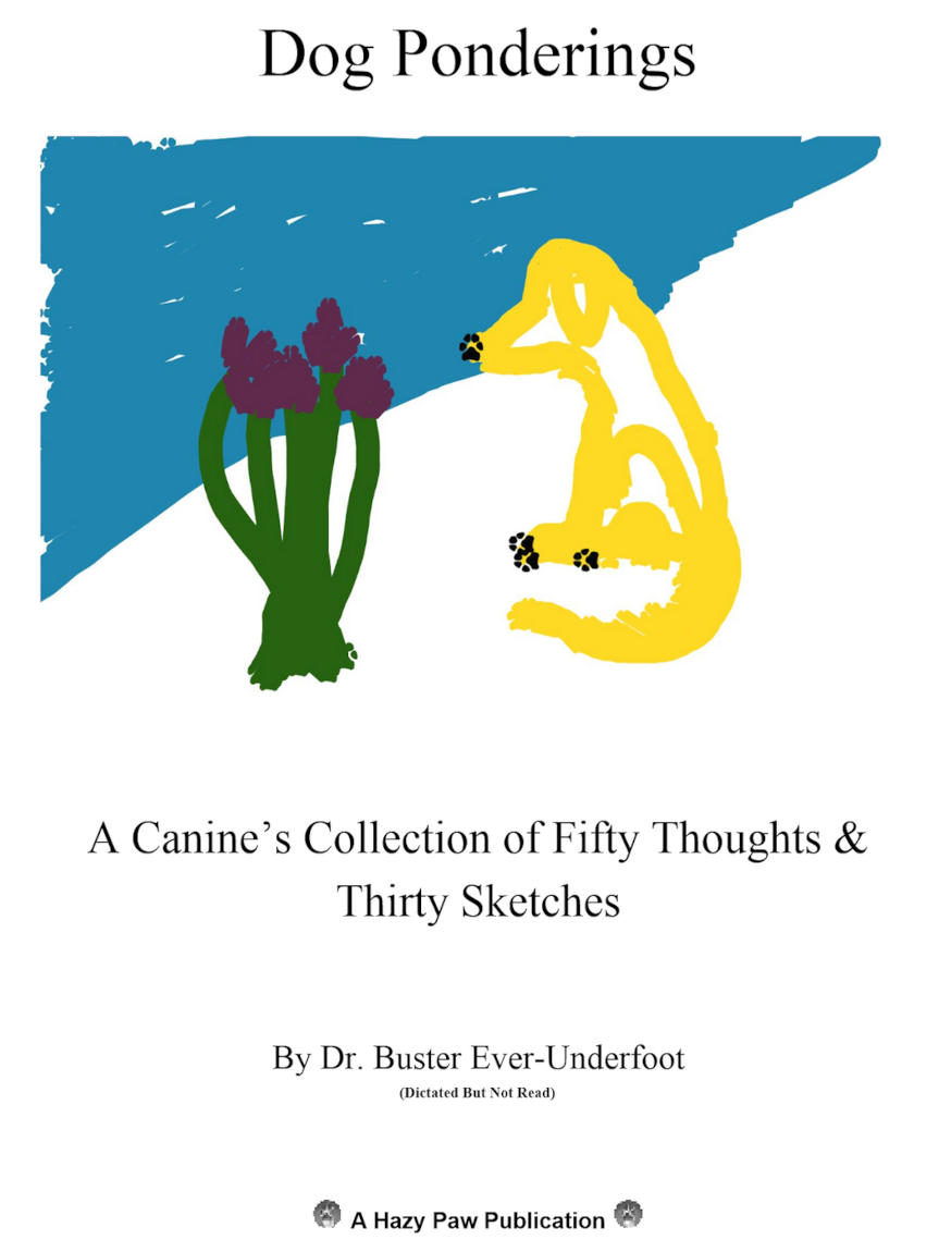 Dog Ponderings: A Canine's Collection of Fifty Thoughts & Thirty Sketches